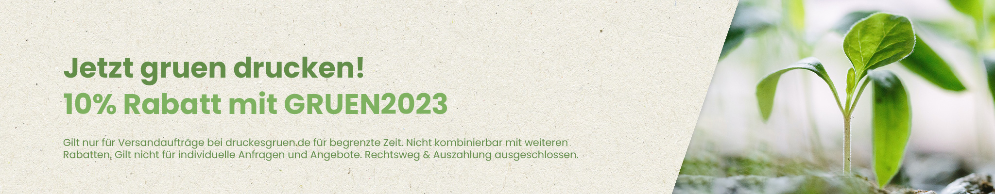 Jetzt gruen drucken und 10% sparen mit dem Code GRUEN2023
