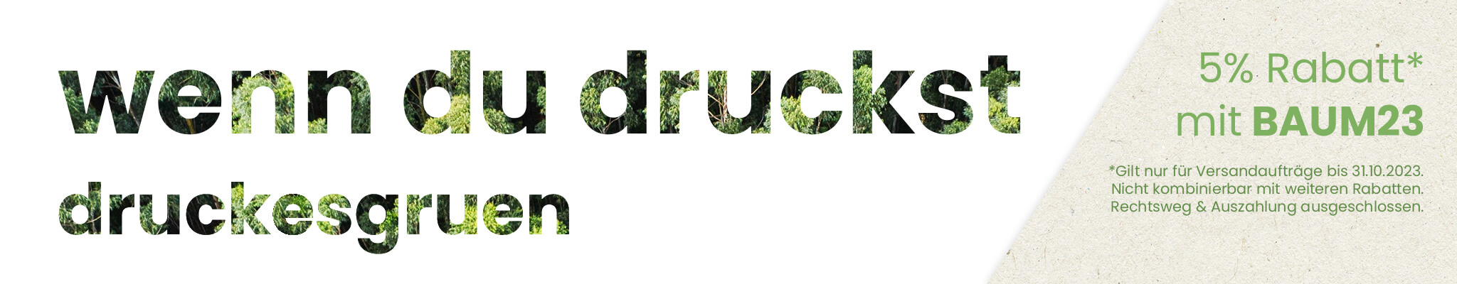 Jetzt gruen drucken und 5% sparen mit dem Code BAUM23